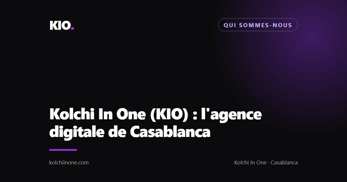 Kolchi In One (KIO) : l&rsquo;agence digitale de Casablanca