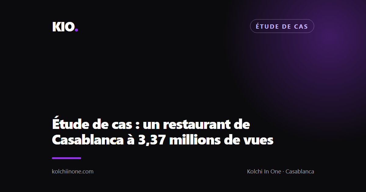 Étude de cas : un restaurant de Casablanca à 3,37 millions de vues
