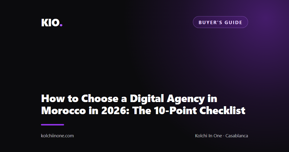 How to Choose a Digital Agency in Morocco in 2026: The 10-Point Checklist