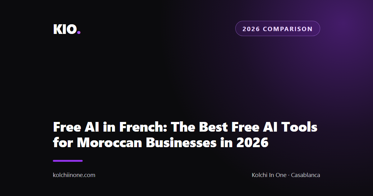 Free AI in French: The Best Free AI Tools for Moroccan Businesses in 2026